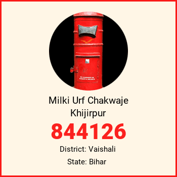 Milki Urf Chakwaje Khijirpur pin code, district Vaishali in Bihar