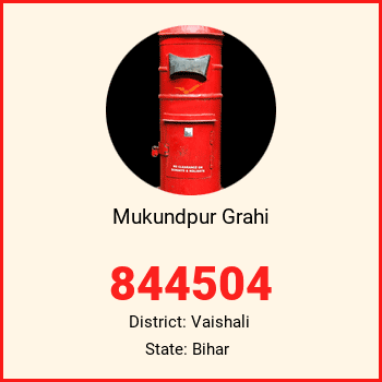 Mukundpur Grahi pin code, district Vaishali in Bihar