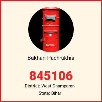 Bakhari Pachrukhia pin code, district West Champaran in Bihar