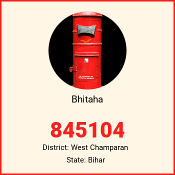 Bhitaha pin code, district West Champaran in Bihar