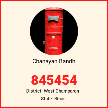 Chanayan Bandh pin code, district West Champaran in Bihar