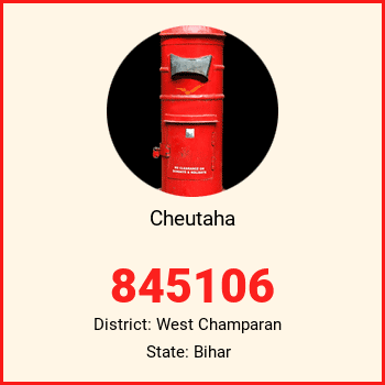 Cheutaha pin code, district West Champaran in Bihar