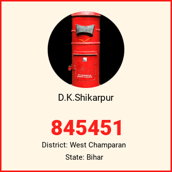 D.K.Shikarpur pin code, district West Champaran in Bihar