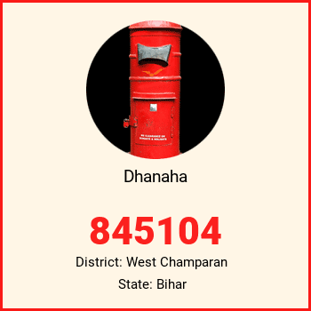 Dhanaha pin code, district West Champaran in Bihar