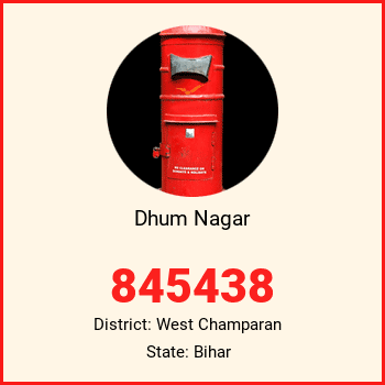 Dhum Nagar pin code, district West Champaran in Bihar