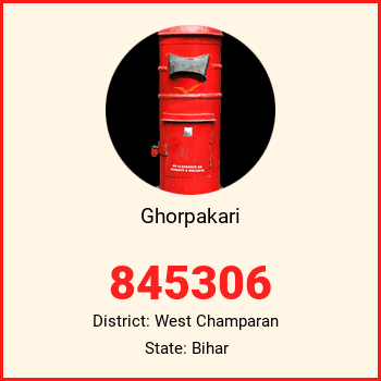 Ghorpakari pin code, district West Champaran in Bihar