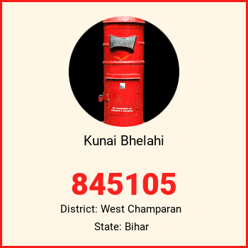 Kunai Bhelahi pin code, district West Champaran in Bihar