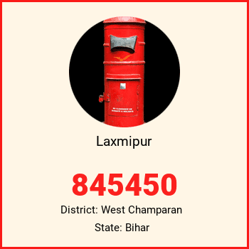 Laxmipur pin code, district West Champaran in Bihar