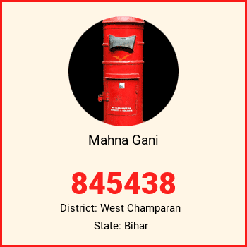 Mahna Gani pin code, district West Champaran in Bihar