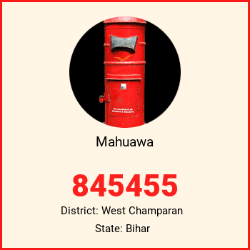 Mahuawa pin code, district West Champaran in Bihar