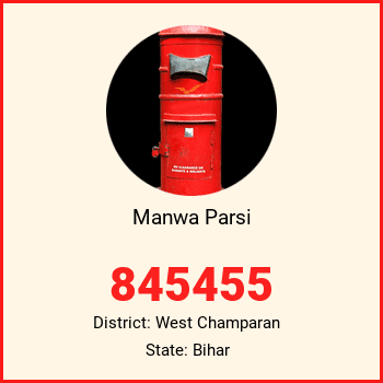 Manwa Parsi pin code, district West Champaran in Bihar