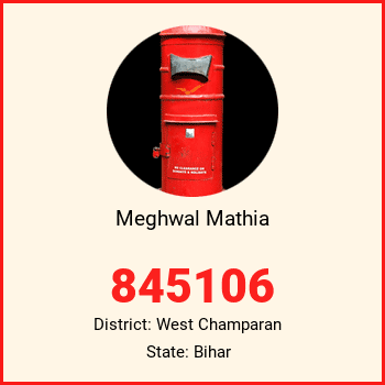 Meghwal Mathia pin code, district West Champaran in Bihar
