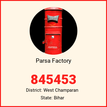 Parsa Factory pin code, district West Champaran in Bihar