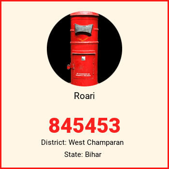 Roari pin code, district West Champaran in Bihar