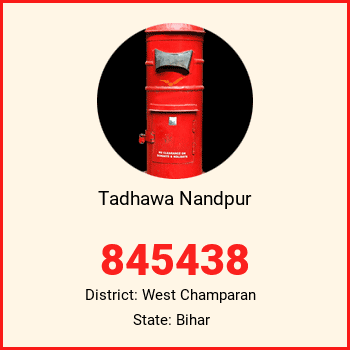 Tadhawa Nandpur pin code, district West Champaran in Bihar