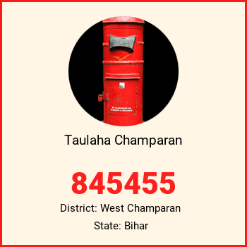 Taulaha Champaran pin code, district West Champaran in Bihar