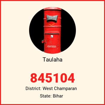 Taulaha pin code, district West Champaran in Bihar