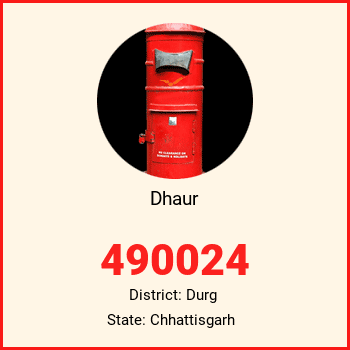 Dhaur pin code, district Durg in Chhattisgarh