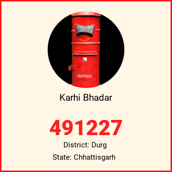 Karhi Bhadar pin code, district Durg in Chhattisgarh
