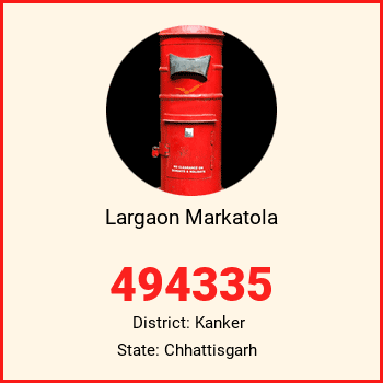 Largaon Markatola pin code, district Kanker in Chhattisgarh