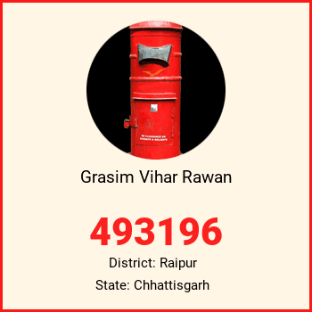 Grasim Vihar Rawan pin code, district Raipur in Chhattisgarh