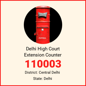 Delhi High Court Extension Counter pin code, district Central Delhi in Delhi