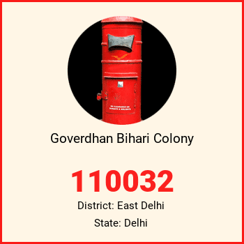 Goverdhan Bihari Colony pin code, district East Delhi in Delhi