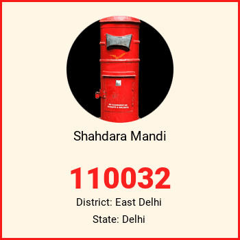 Shahdara Mandi pin code, district East Delhi in Delhi