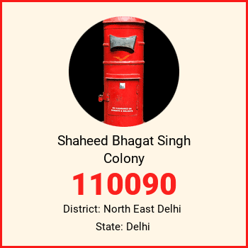 Shaheed Bhagat Singh Colony pin code, district North East Delhi in Delhi