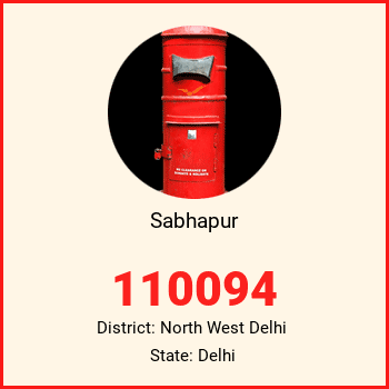 Sabhapur pin code, district North West Delhi in Delhi