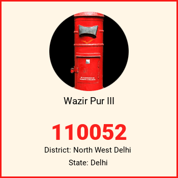 Wazir Pur III pin code, district North West Delhi in Delhi