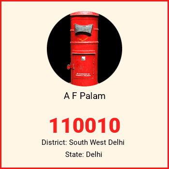 A F Palam pin code, district South West Delhi in Delhi