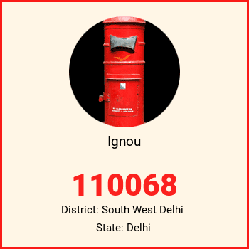 Ignou pin code, district South West Delhi in Delhi