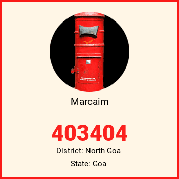 Marcaim pin code, district North Goa in Goa