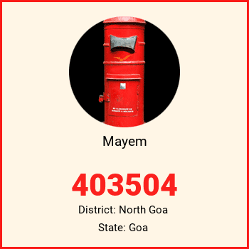 Mayem pin code, district North Goa in Goa