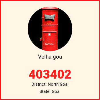 Velha goa pin code, district North Goa in Goa