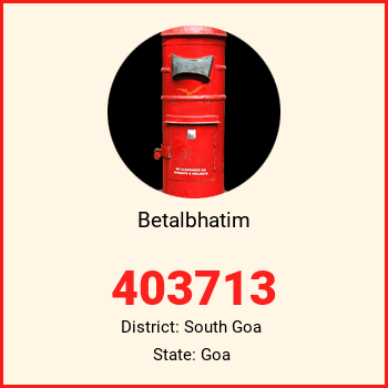 Betalbhatim pin code, district South Goa in Goa