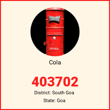 Cola pin code, district South Goa in Goa
