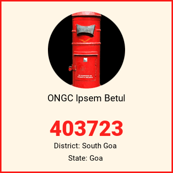 ONGC Ipsem Betul pin code, district South Goa in Goa