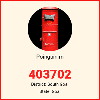 Poinguinim pin code, district South Goa in Goa