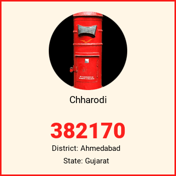 Chharodi pin code, district Ahmedabad in Gujarat