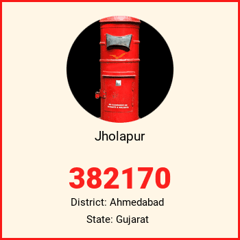Jholapur pin code, district Ahmedabad in Gujarat
