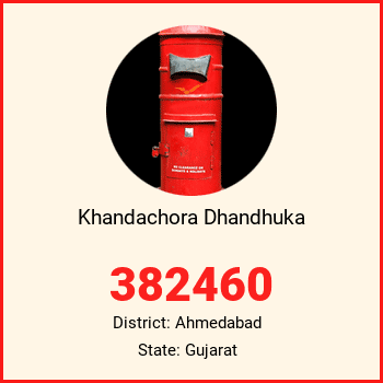 Khandachora Dhandhuka pin code, district Ahmedabad in Gujarat
