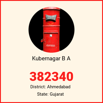 Kubernagar B A pin code, district Ahmedabad in Gujarat