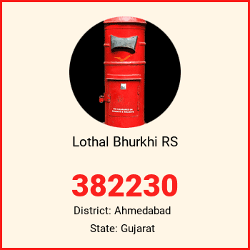 Lothal Bhurkhi RS pin code, district Ahmedabad in Gujarat