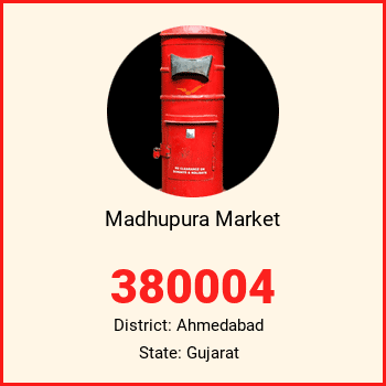 Madhupura Market pin code, district Ahmedabad in Gujarat