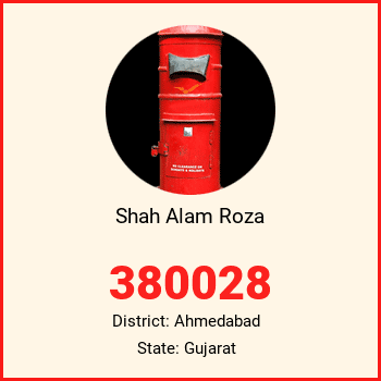 Shah Alam Roza pin code, district Ahmedabad in Gujarat