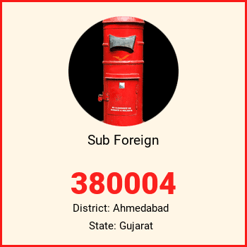 Sub Foreign pin code, district Ahmedabad in Gujarat