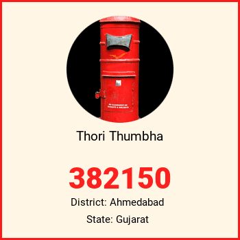 Thori Thumbha pin code, district Ahmedabad in Gujarat