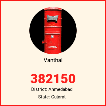 Vanthal pin code, district Ahmedabad in Gujarat